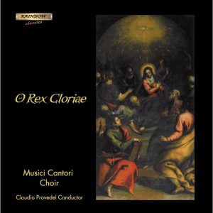 O Rex Gloriae - Musici Cantori / Claudio Provedel conductor