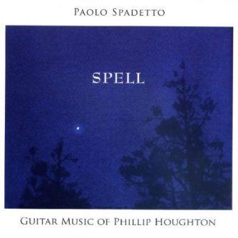 SPELL - Guitar Music of Phillip Houghton / Paolo Spadetto