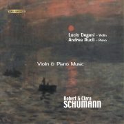 Robert and Clara Schumann - Viaolin & Piano Music / Lucio Degani violin - Andrea Rucli piano