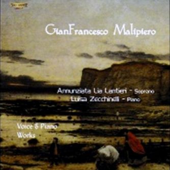 GianFrancesco Malipiero Vocal Works I°/ Annunziata Lia Lantieri soprano - Luisa Zecchinelli piano
