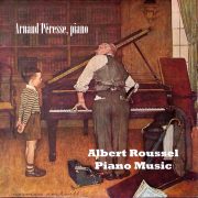 Albert-Roussel - Piano Works vol.I° / Arnaud-Péresse,-piano