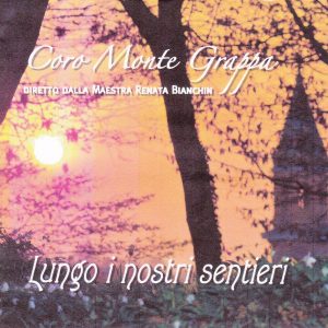 Coro Monte Grappa - Lungo i nostri sentieri / Renata Bianchi