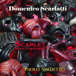 Domenico Scarlatti – Scarlet Music for Guitar – Paolo Spadetto