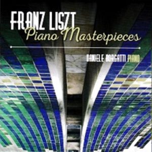 Franz Liszt - Piano Masterpieces / Daniele Borgatti piano