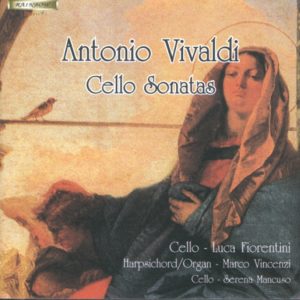 ANTONIO VIVALDI . 'Cello Sonatas - Luca Fiorentini Cello / M. Vincenzi Harpsichord - Organ
