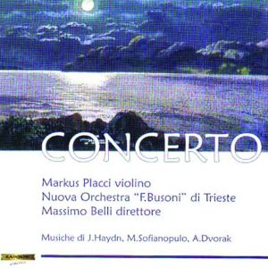 CONCERTO - Markus Placci Violin - F. Busoni Chamber Orchestra - M. Belli conductor
