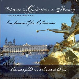 Choeur des Cordeliers de Nancy - En Passant par la Lorraine / Emmanuel Viroux Direction
