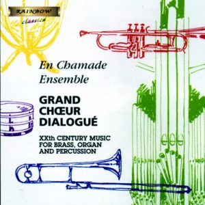 EN CHAMADE Brass Ensemble – Grand Choeur Dialogué / XXth Century Music for Brass, Organ & Percussion