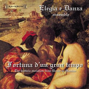 Elegia e Danza Ensemble - Fortuna d'un Gran tempo - L'Evoluzione della Frottola tra Mantova e Venezia