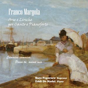 Franco Margola – Arie e Liriche Sara Pegoraro Soprano –  Eddy De Nadai Piano