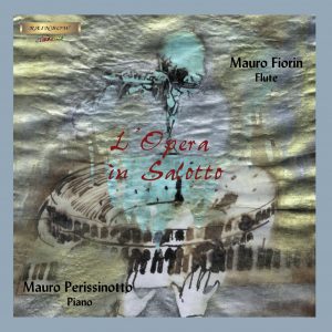 L'Opera in salotto - Mauro Fiorin, flute - Mauro Perissinotto, piano.