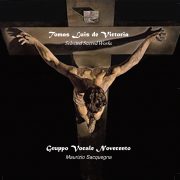 Tomas Luis de Victoria - Sacred Works / Gruppo Vocale '900 - Mauizio Sacquegna conductor