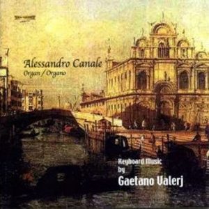 Gaetano Valerj - Keyboard Music / A. Canale Organ