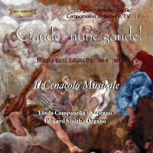 Gaude nunc gaude - Il Cenacolo Musicale Ensemble / Edward Smith - Linda Campanella