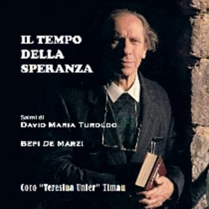 IL TEMPO DELLA SPERANZA - Bepi De Marzi - Salmi di P.re Davide Maria Turoldo / Coro T. Unfer .