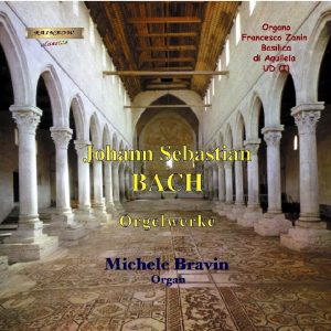 Johann Sebastian Bach - Orgelwerke / Michele Bravin organ