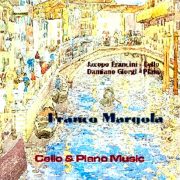 Franco Margola - Complete 'Cello & Piano Music / J. Francini D. Giorgi