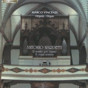 Antonio NARDETTI - 12 Organ Sonatas / Marco Vincenzi organ Great Cipriani Organ 1842 Agordo Dolonits Italy