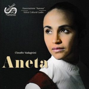 Aneta - Claudio Vadagnini / Opera Lirica in lingua ladina - Opera in Ladin language
