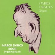 Marco Enrico Bossi - Complete organ Works III° / Sandro Carnelos Organ