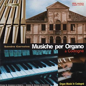 Musiche per Organo a Codogne / Sandro Carnelos Organ - 20th century organ works