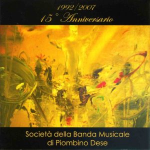 Banda Musicale Piombino Dese - 1992 - 2007 15° Anniversario