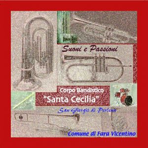 Corpo Bandistico Santa Cecilia di San Giorgio di Perlena / Suoni e Passioni
